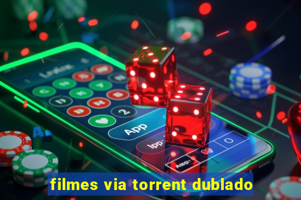 filmes via torrent dublado