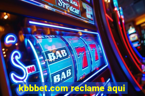 kbbbet.com reclame aqui