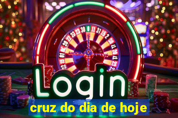 cruz do dia de hoje