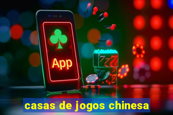 casas de jogos chinesa