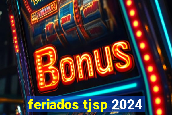 feriados tjsp 2024