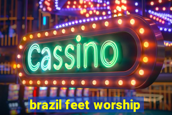 brazil feet worship