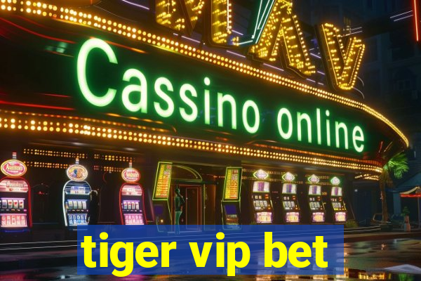 tiger vip bet