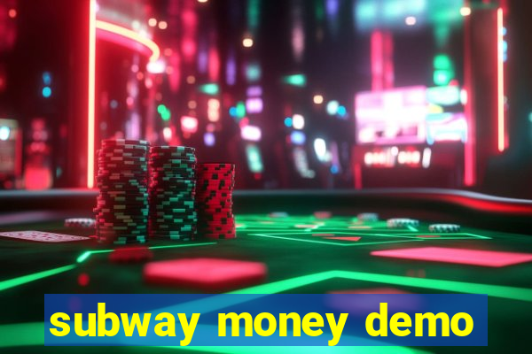 subway money demo