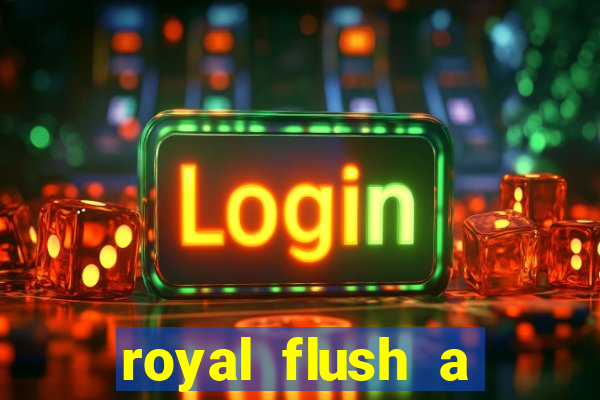 royal flush a maior jogada do poker