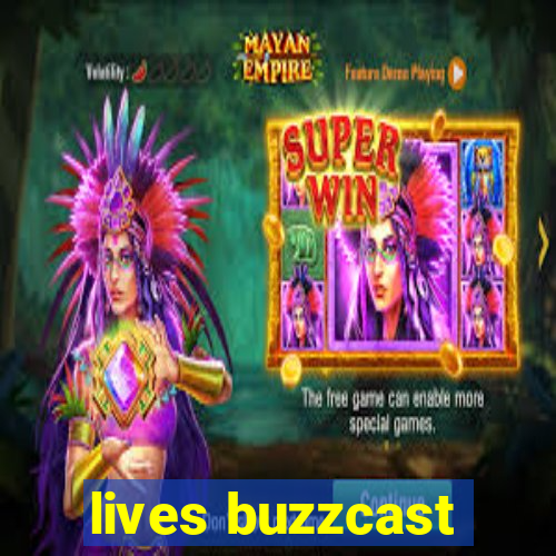 lives buzzcast