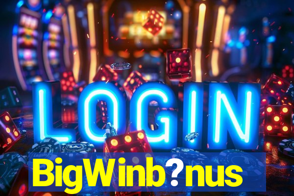 BigWinb?nus