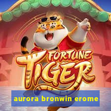 aurora bronwin erome