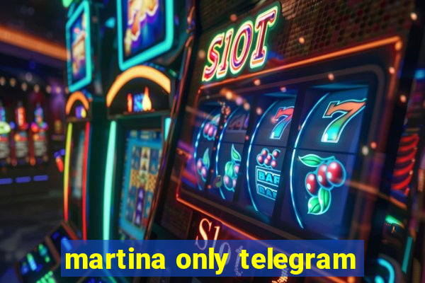 martina only telegram