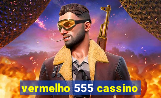 vermelho 555 cassino