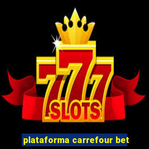 plataforma carrefour bet