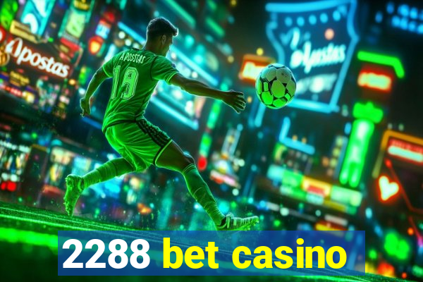 2288 bet casino