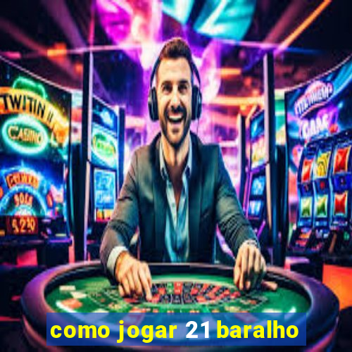 como jogar 21 baralho