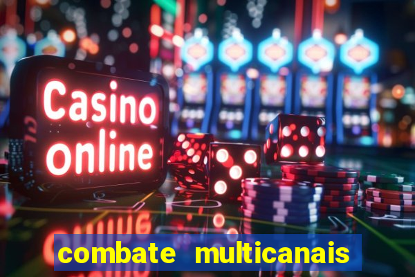 combate multicanais ao vivo