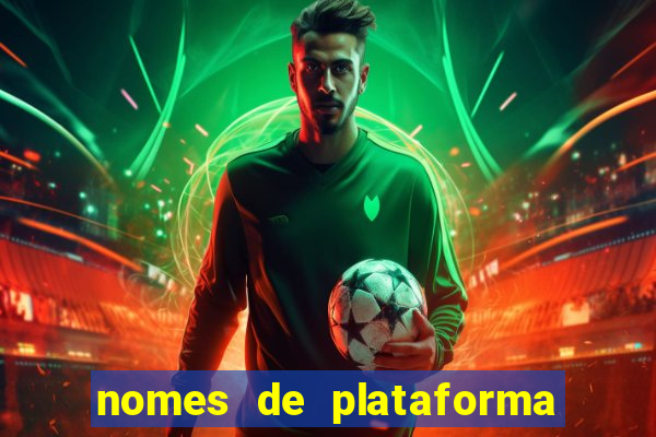 nomes de plataforma de jogos de aposta