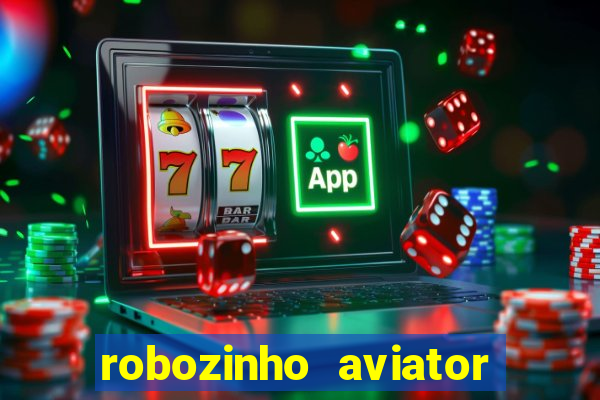 robozinho aviator bet nacional