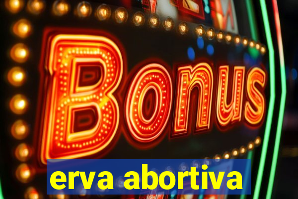 erva abortiva