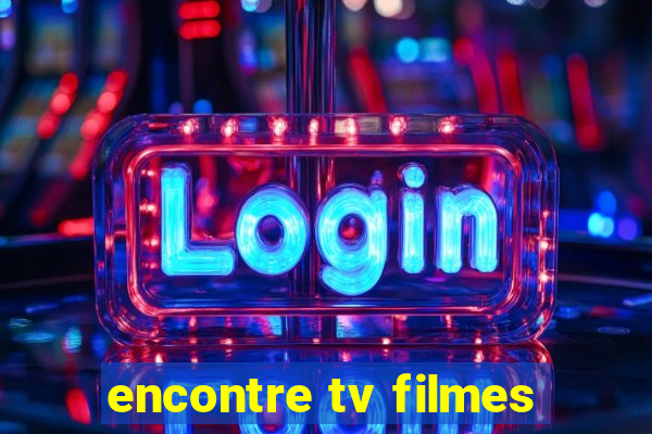 encontre tv filmes