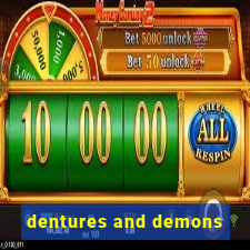 dentures and demons