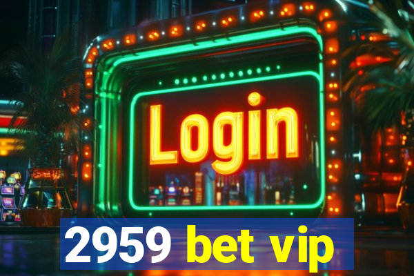 2959 bet vip