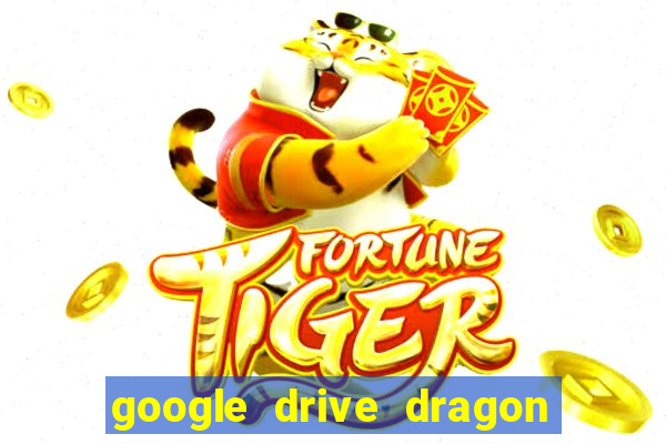 google drive dragon ball super