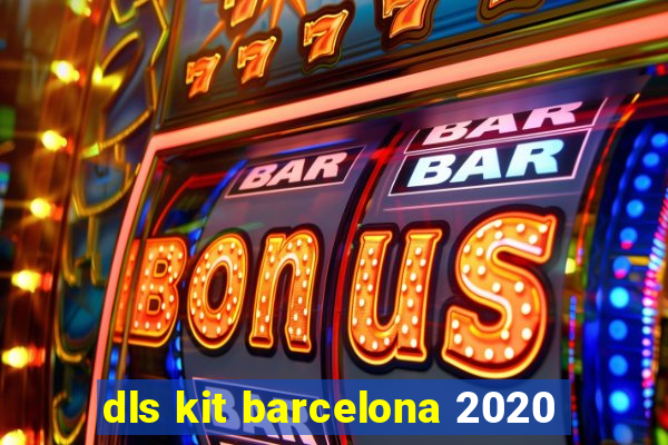 dls kit barcelona 2020