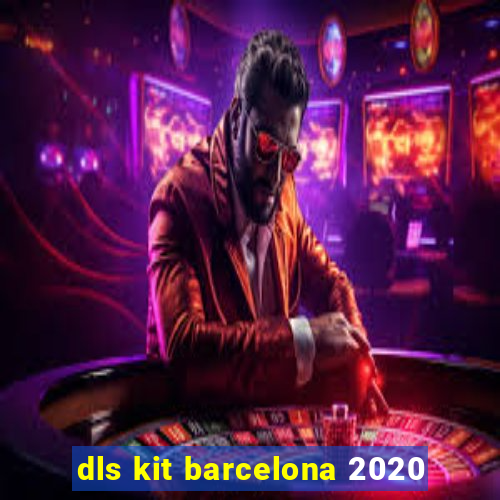 dls kit barcelona 2020