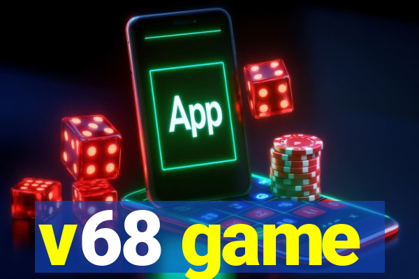 v68 game