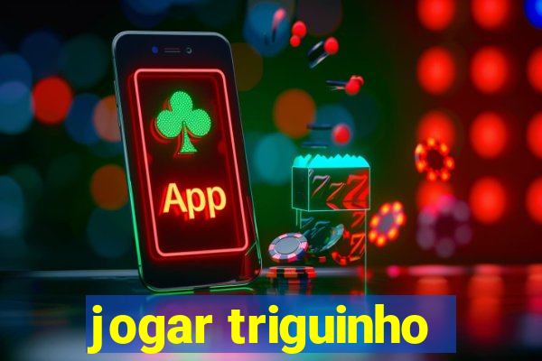 jogar triguinho