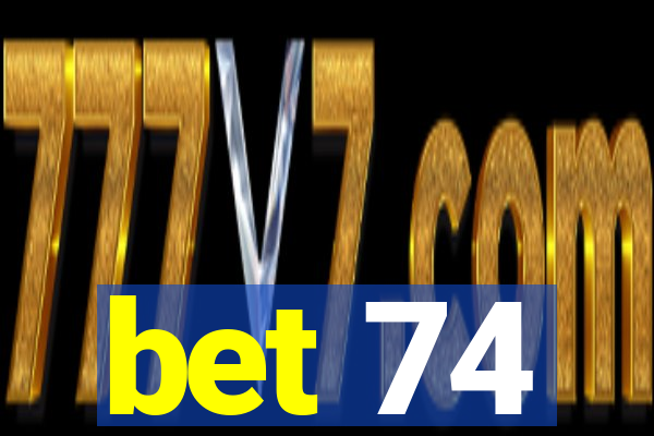 bet 74