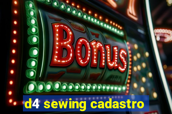 d4 sewing cadastro