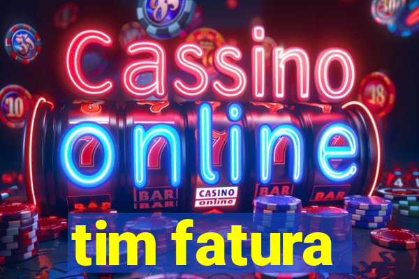 tim fatura