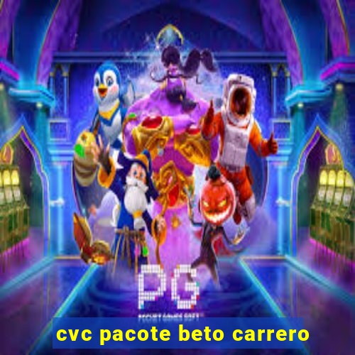 cvc pacote beto carrero