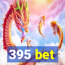 395 bet