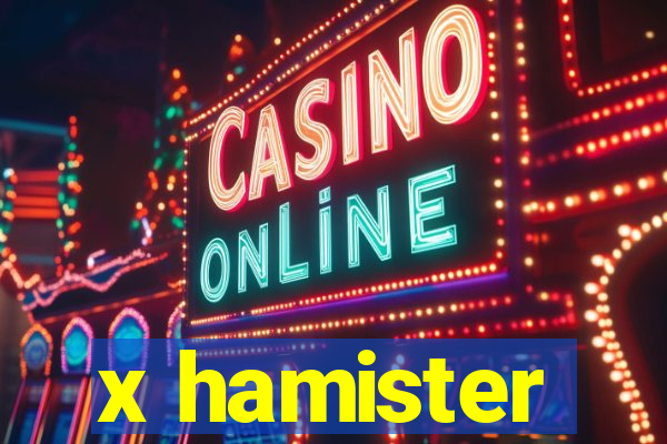 x hamister