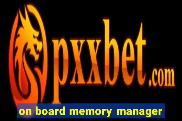 on board memory manager