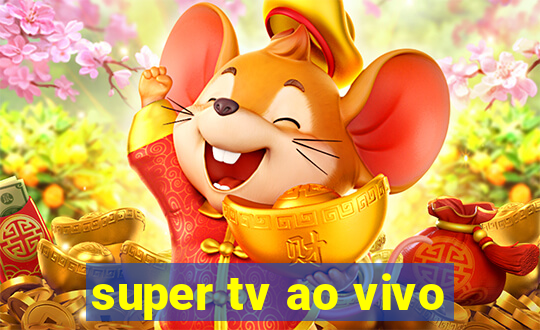 super tv ao vivo