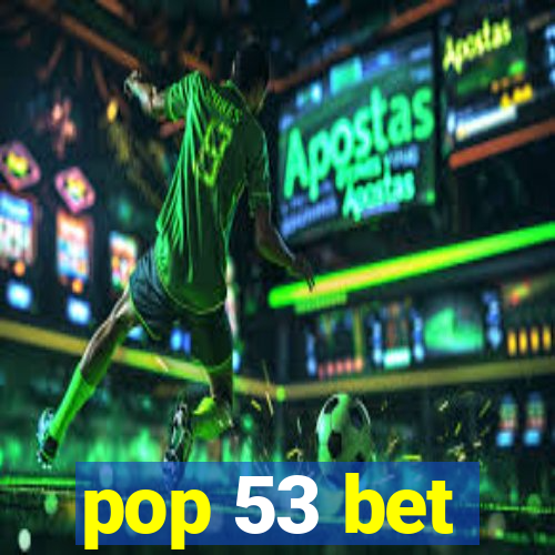 pop 53 bet