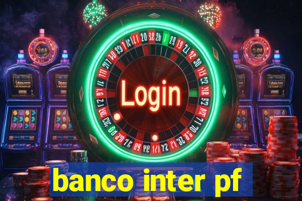 banco inter pf