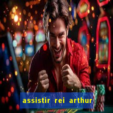 assistir rei arthur 2004 topflix