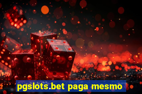 pgslots.bet paga mesmo