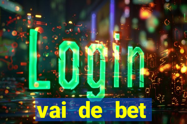 vai de bet esportes da sorte