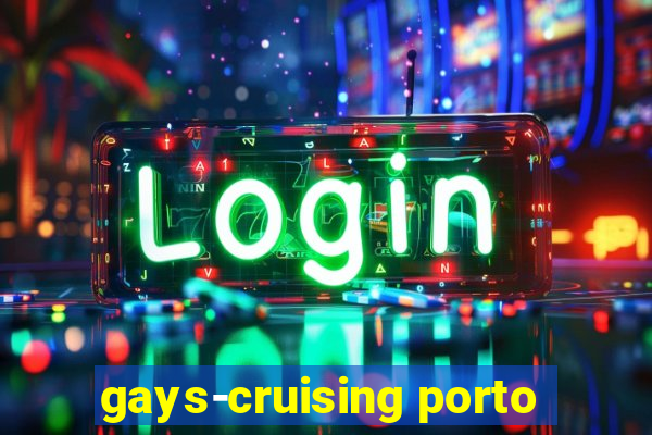 gays-cruising porto