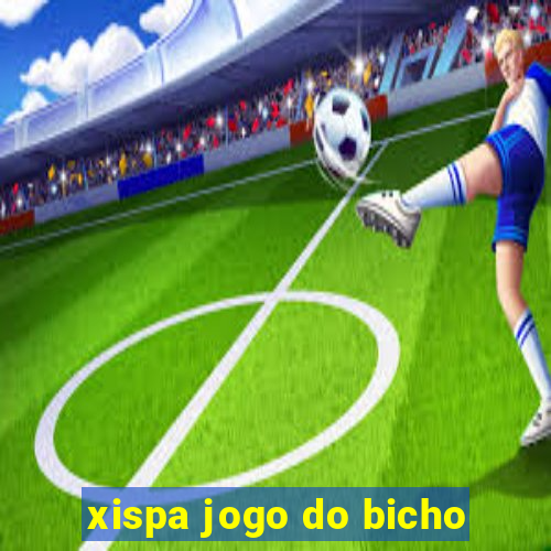 xispa jogo do bicho