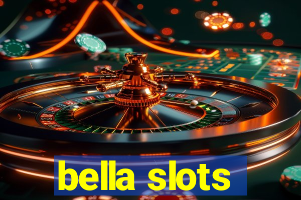 bella slots