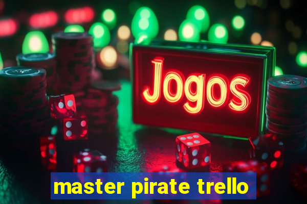 master pirate trello