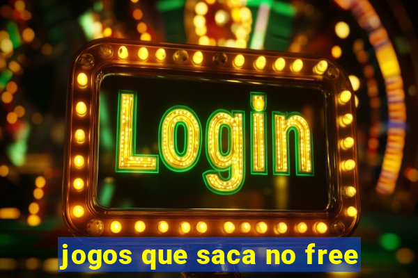 jogos que saca no free