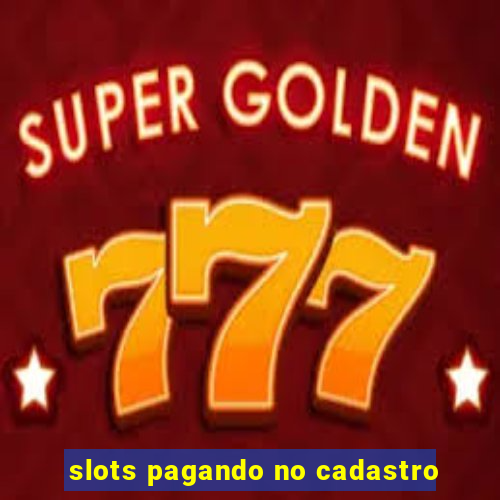 slots pagando no cadastro