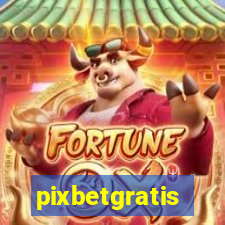 pixbetgratis