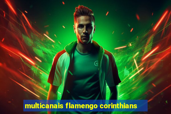 multicanais flamengo corinthians